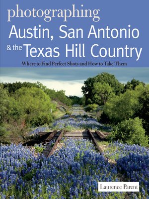cover image of Photographing Austin, San Antonio and the Texas Hill Country